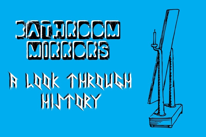 Bathroom Mirrors - A Look Through History