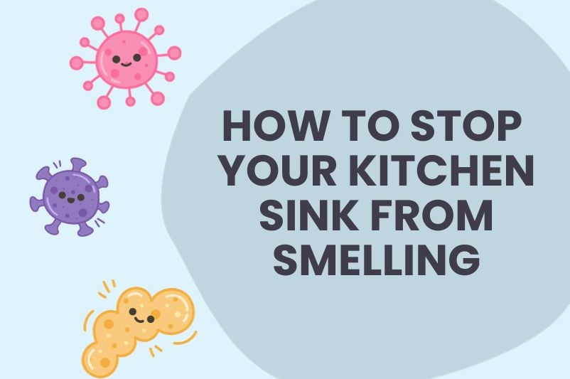 How to Stop Your Kitchen Sink From Smelling