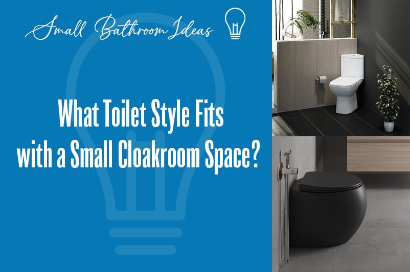 What Toilet Style Fits with a Small Cloakroom Space?